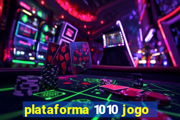 plataforma 1010 jogo